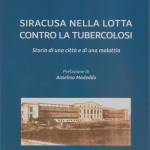 Le trasformazioni sociali urbanistiche e sanitarie di Siracusa nella lotta alla tubercolosi